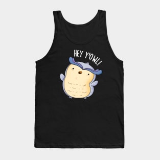 Hey Y'Owl Funny Owl Pun Tank Top